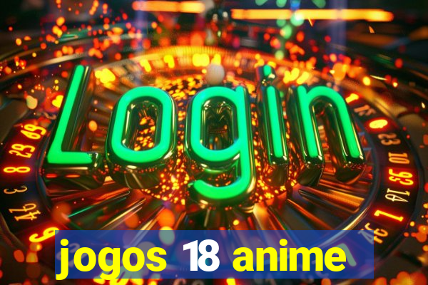 jogos 18 anime