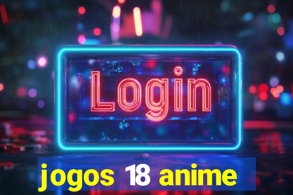 jogos 18 anime