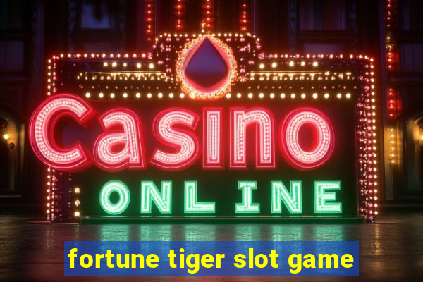 fortune tiger slot game