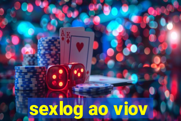 sexlog ao viov