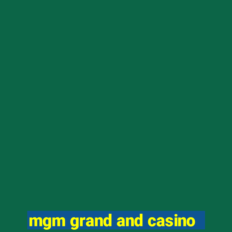 mgm grand and casino