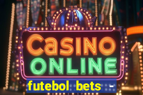 futebol bets - apostas com você