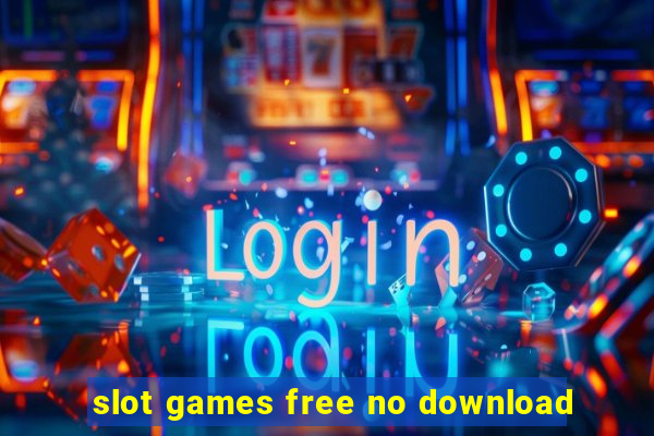 slot games free no download