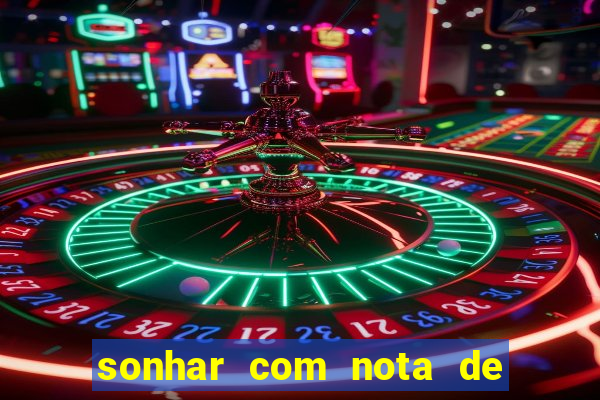 sonhar com nota de 50 reais jogo do bicho