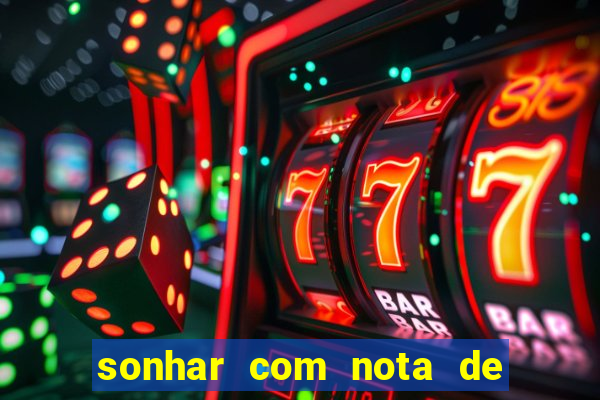 sonhar com nota de 50 reais jogo do bicho