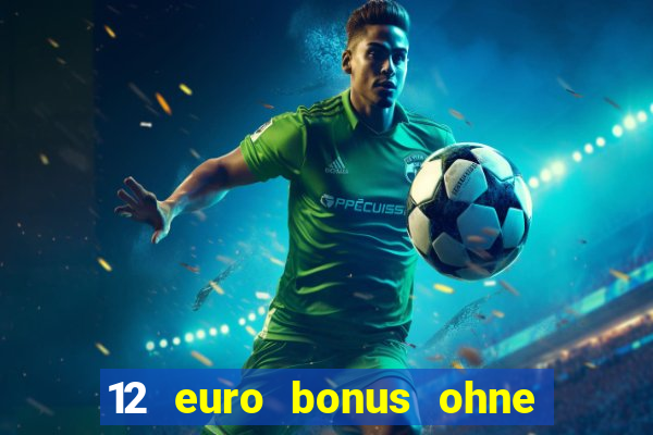 12 euro bonus ohne einzahlung casino