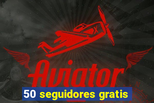 50 seguidores gratis