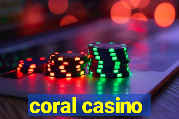 coral casino