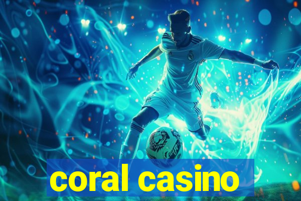 coral casino