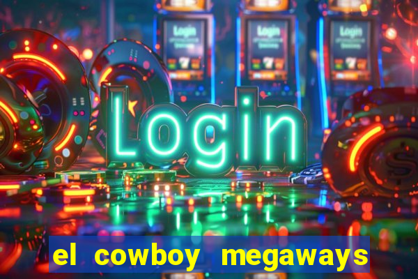 el cowboy megaways slot free play