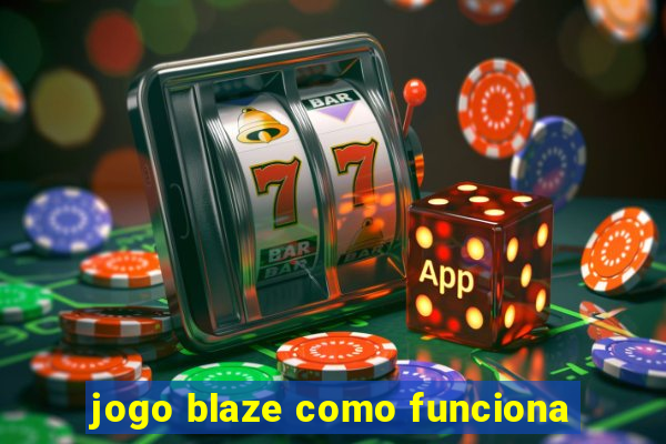 jogo blaze como funciona