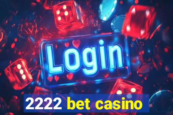 2222 bet casino