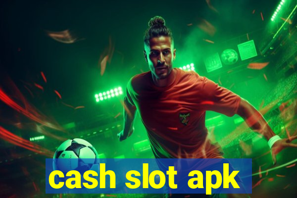 cash slot apk