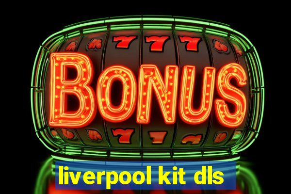 liverpool kit dls