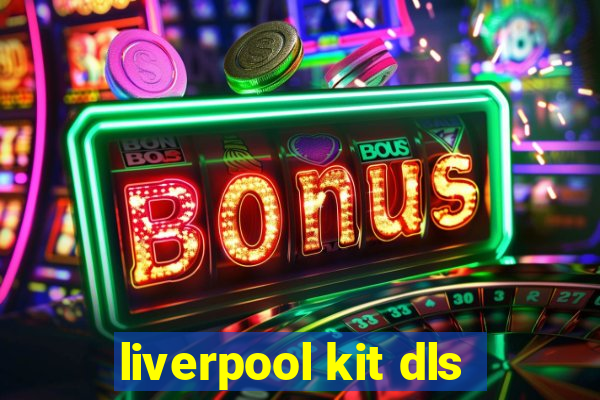 liverpool kit dls