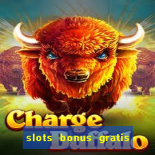 slots bonus gratis sin deposito