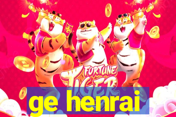 ge henrai