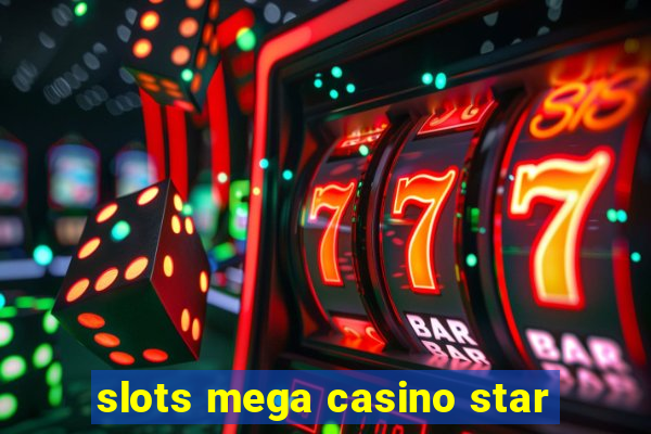 slots mega casino star