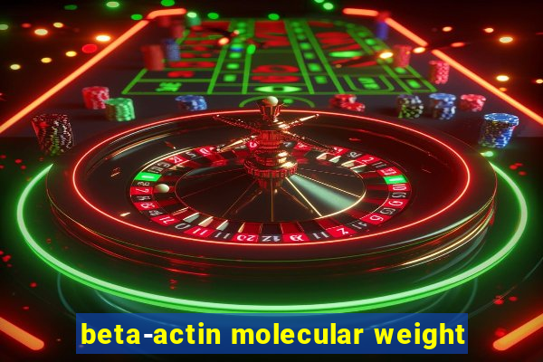 beta-actin molecular weight