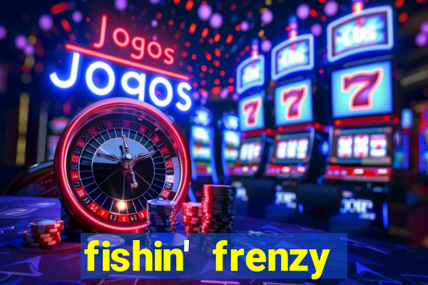 fishin' frenzy fortune spins slots