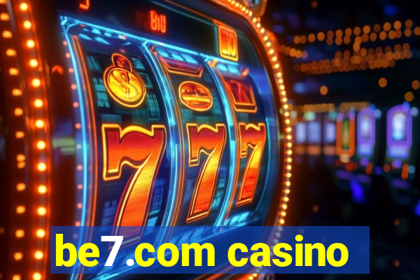 be7.com casino