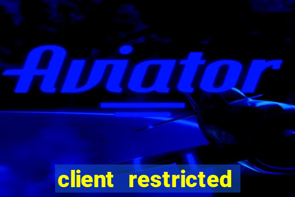 client restricted for action withdraw