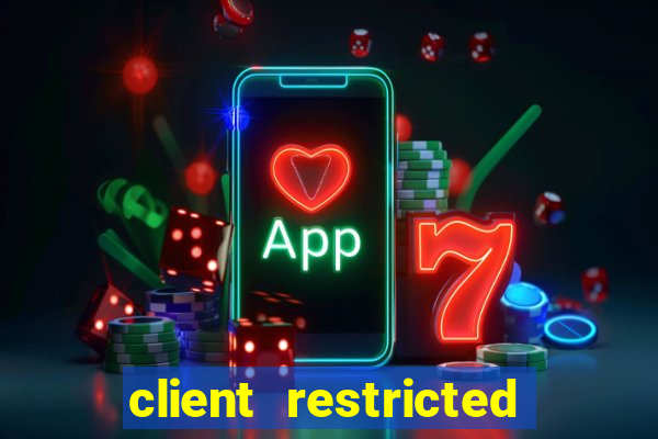 client restricted for action withdraw