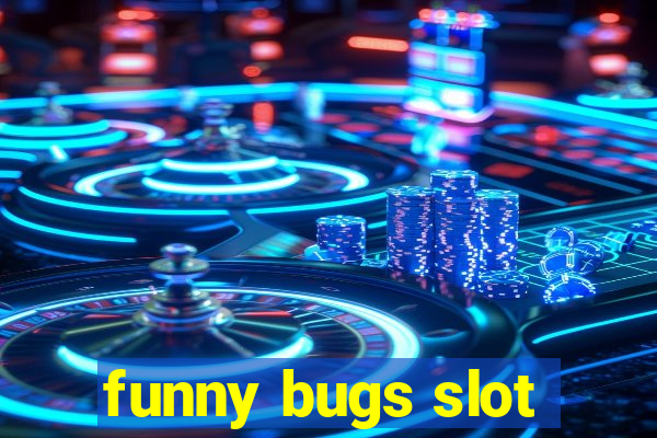 funny bugs slot