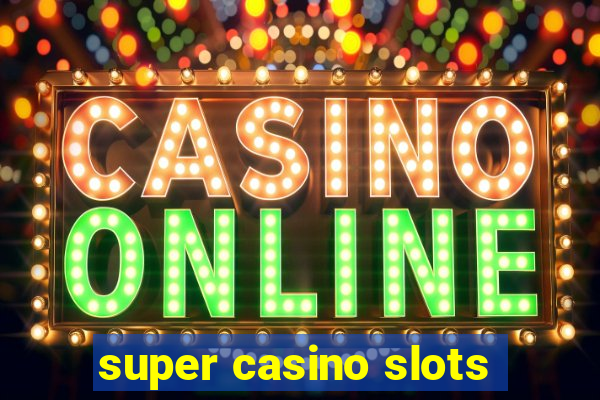 super casino slots