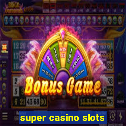 super casino slots