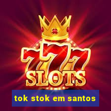 tok stok em santos