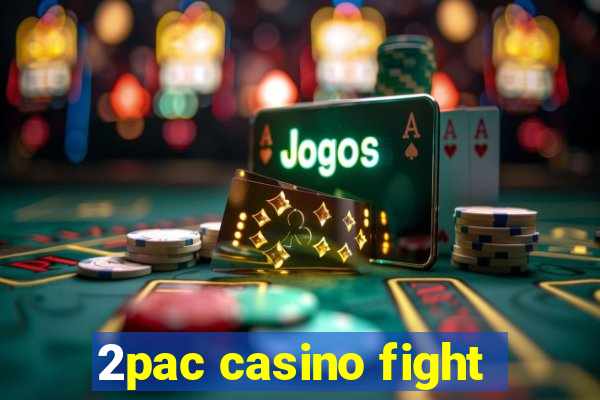 2pac casino fight