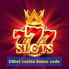 20bet casino bonus code