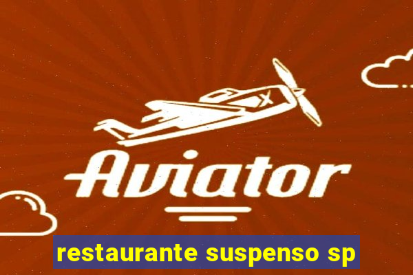 restaurante suspenso sp