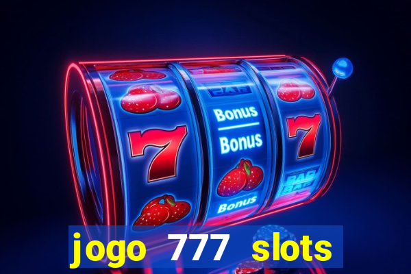 jogo 777 slots paga mesmo