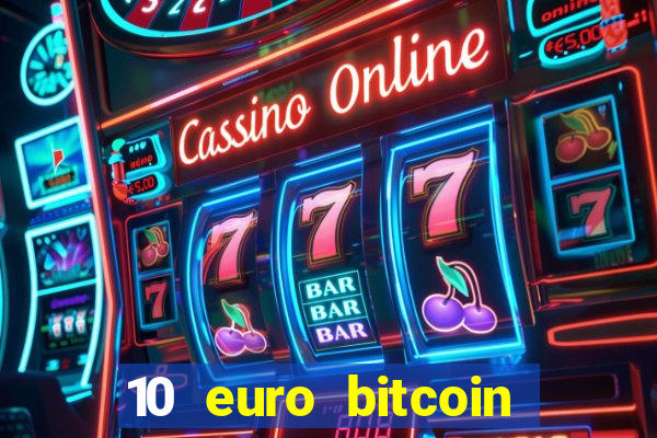 10 euro bitcoin casino bonus ohne einzahlung