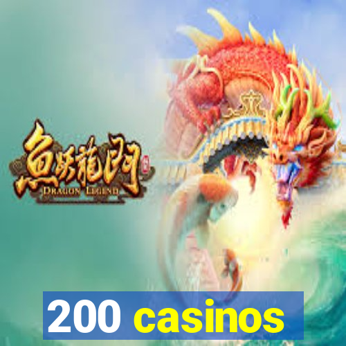 200 casinos