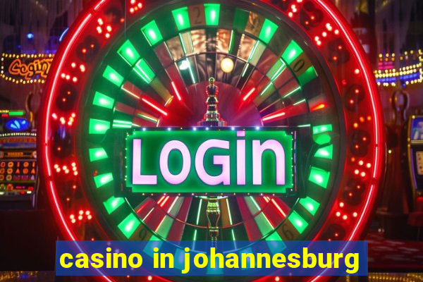 casino in johannesburg