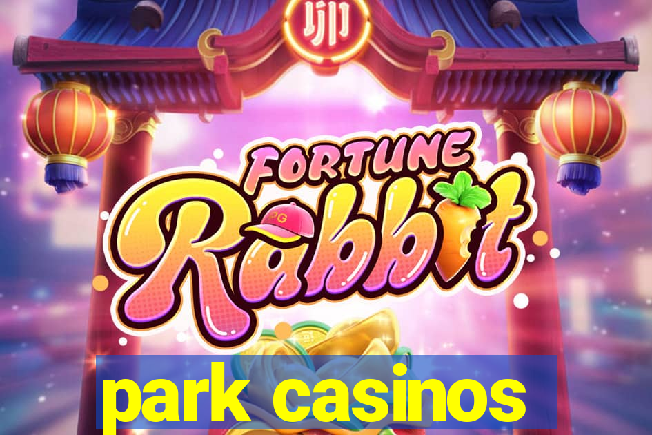 park casinos