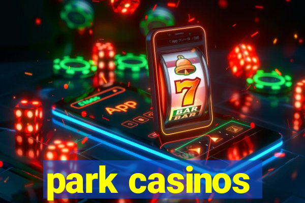 park casinos