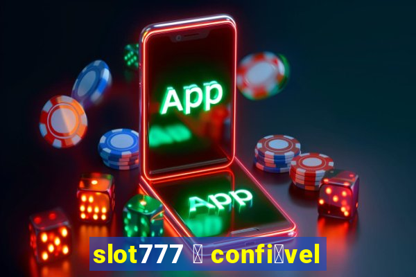 slot777 茅 confi谩vel