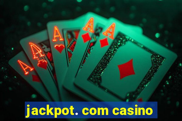 jackpot. com casino