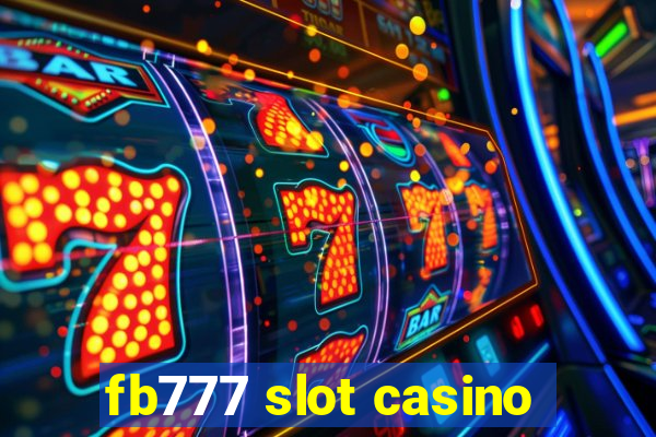 fb777 slot casino