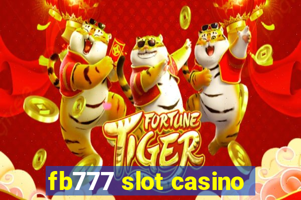 fb777 slot casino