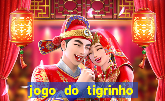 jogo do tigrinho link oficial