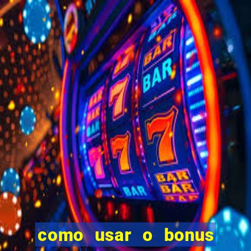 como usar o bonus no estrela bet