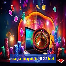 caça níqueis 522bet