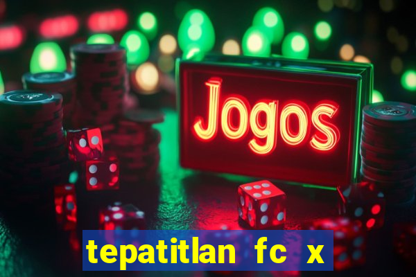 tepatitlan fc x mineros de zacatecas