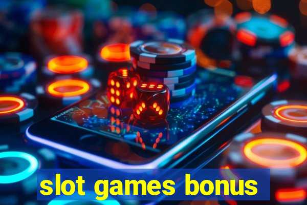 slot games bonus