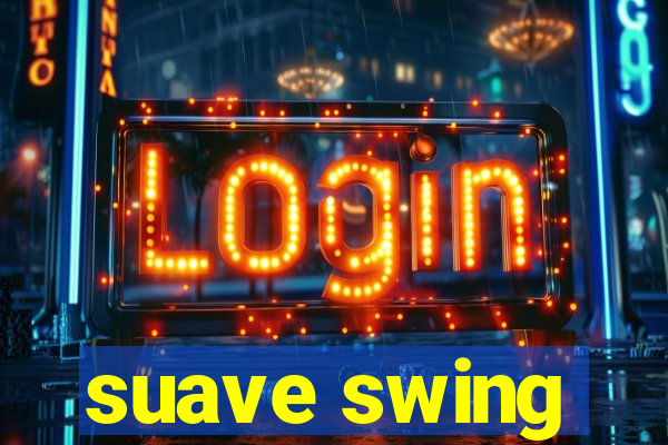 suave swing